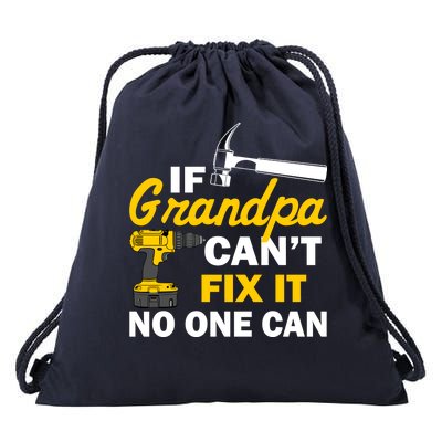 If Grandpa Can't Fix It No One Can Drawstring Bag