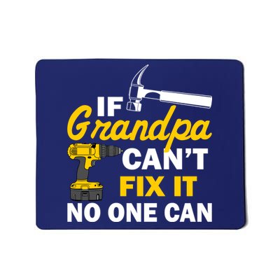 If Grandpa Can't Fix It No One Can Mousepad