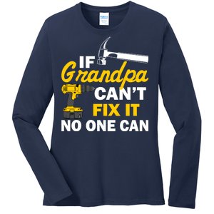 If Grandpa Can't Fix It No One Can Ladies Long Sleeve Shirt