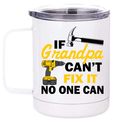 If Grandpa Can't Fix It No One Can 12 oz Stainless Steel Tumbler Cup