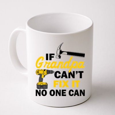 If Grandpa Can't Fix It No One Can Coffee Mug