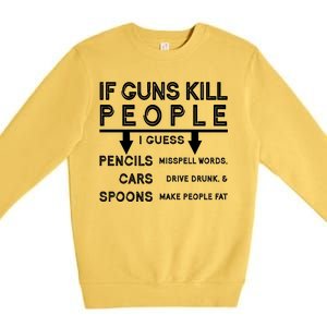 If Guns Kill People Funny 2nd Amendment Gun Rights Premium Crewneck Sweatshirt