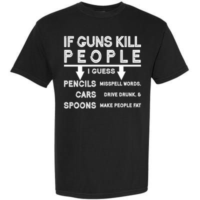 If Guns Kill People Funny 2nd Amendment Gun Rights Garment-Dyed Heavyweight T-Shirt