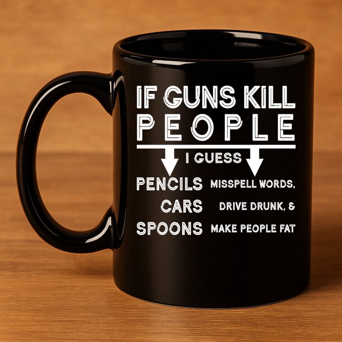 If Guns Kill People Funny 2nd Amendment Gun Rights 11oz C Handle Ceramic Mug
