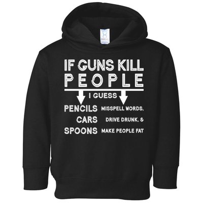 If Guns Kill People Funny 2nd Amendment Gun Rights Toddler Hoodie