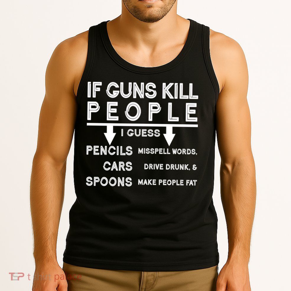 If Guns Kill People Funny 2nd Amendment Gun Rights Tank Top