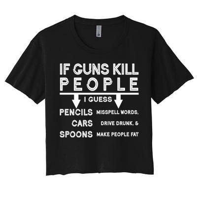 If Guns Kill People Funny 2nd Amendment Gun Rights Women's Crop Top Tee