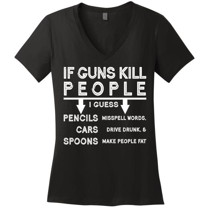 If Guns Kill People Funny 2nd Amendment Gun Rights Women's V-Neck T-Shirt