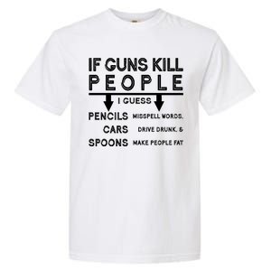 If Guns Kill People Funny 2nd Amendment Gun Rights Garment-Dyed Heavyweight T-Shirt