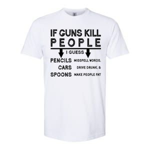 If Guns Kill People Funny 2nd Amendment Gun Rights Softstyle CVC T-Shirt