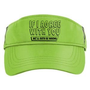 If I Agree With You We'll Both Be Wrong Adult Drive Performance Visor