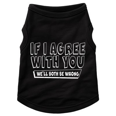 If I Agree With You We'll Both Be Wrong Doggie Tank