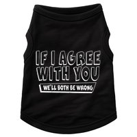 If I Agree With You We'll Both Be Wrong Doggie Tank