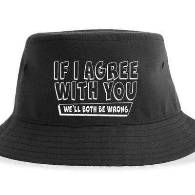 If I Agree With You We'll Both Be Wrong Sustainable Bucket Hat