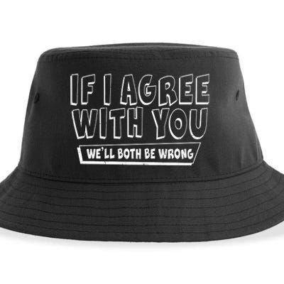 If I Agree With You We'll Both Be Wrong Sustainable Bucket Hat