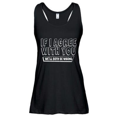 If I Agree With You We'll Both Be Wrong Ladies Essential Flowy Tank