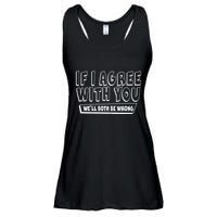 If I Agree With You We'll Both Be Wrong Ladies Essential Flowy Tank