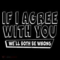 If I Agree With You We'll Both Be Wrong Mesh Reversible Basketball Jersey Tank