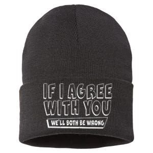 If I Agree With You We'll Both Be Wrong Sustainable Knit Beanie