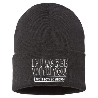 If I Agree With You We'll Both Be Wrong Sustainable Knit Beanie
