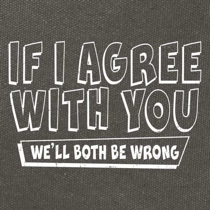 If I Agree With You We'll Both Be Wrong Cotton Canvas Backpack