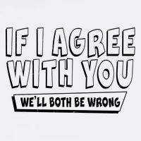 If I Agree With You We'll Both Be Wrong Garment-Dyed Sweatshirt