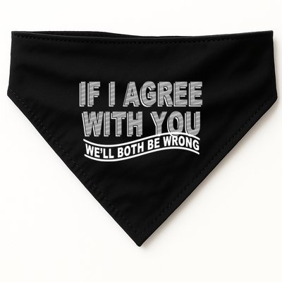 If I Agree With You We'll Both Be Wrong Funny USA-Made Doggie Bandana