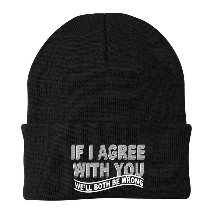 If I Agree With You We'll Both Be Wrong Funny Knit Cap Winter Beanie