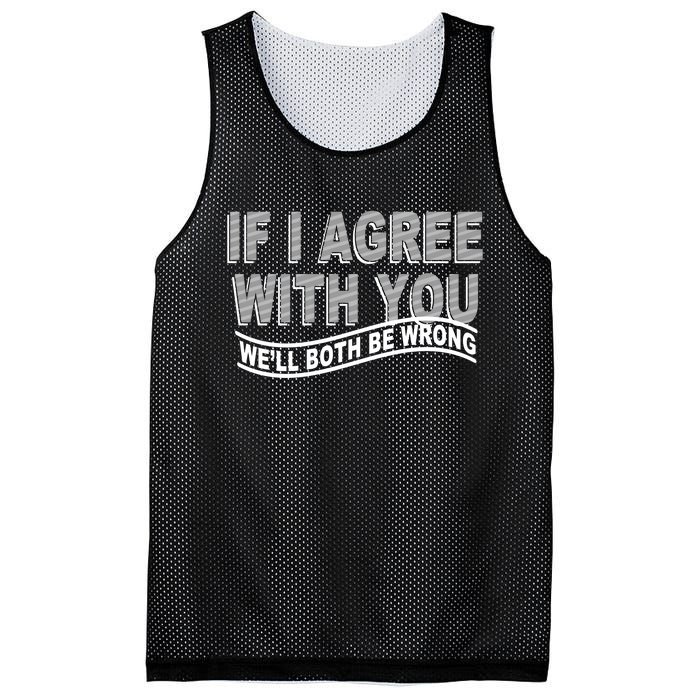 If I Agree With You We'll Both Be Wrong Funny Mesh Reversible Basketball Jersey Tank