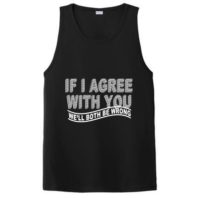 If I Agree With You We'll Both Be Wrong Funny PosiCharge Competitor Tank
