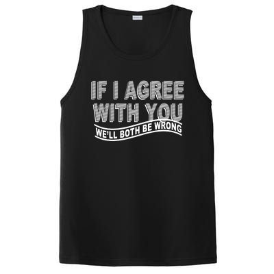 If I Agree With You We'll Both Be Wrong Funny PosiCharge Competitor Tank