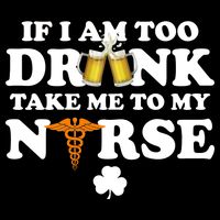 If I Am Too Drunk Take Me To My Nurse St Patrick's Day 16 in Basic Backpack
