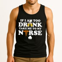 If I Am Too Drunk Take Me To My Nurse St Patrick's Day Tank Top