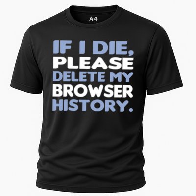If I Die Please Delete My Browser History Cooling Performance Crew T-Shirt