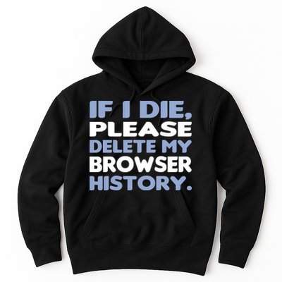 If I Die Please Delete My Browser History Hoodie