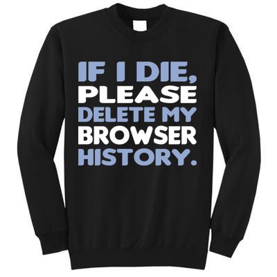 If I Die Please Delete My Browser History Sweatshirt