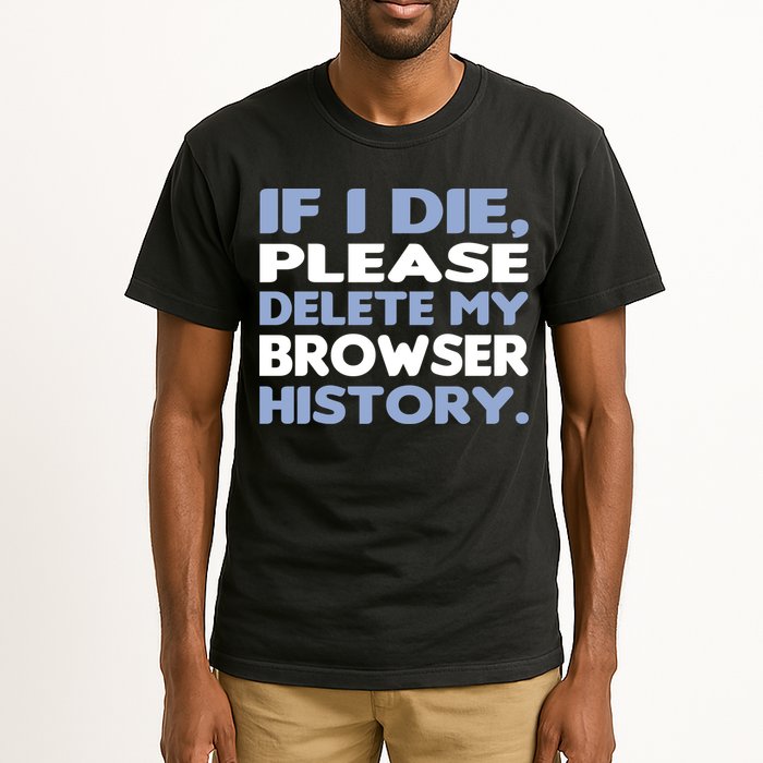 If I Die Please Delete My Browser History Tall T-Shirt