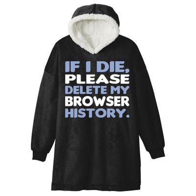 If I Die Please Delete My Browser History Hooded Wearable Blanket