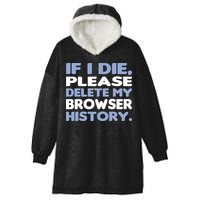 If I Die Please Delete My Browser History Hooded Wearable Blanket