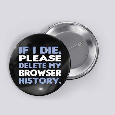 If I Die Please Delete My Browser History Button