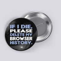 If I Die Please Delete My Browser History Button