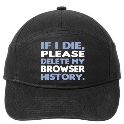 If I Die Please Delete My Browser History 7-Panel Snapback Hat