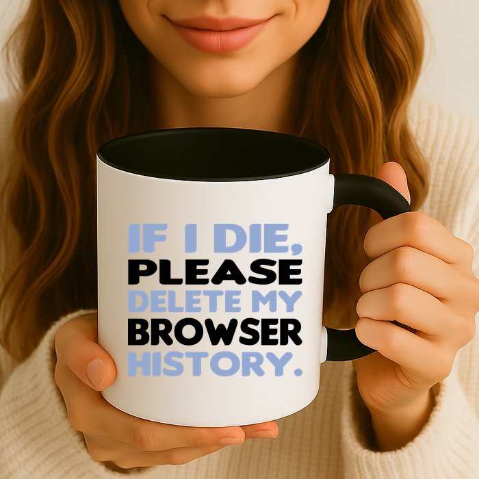 If I Die Please Delete My Browser History Mug