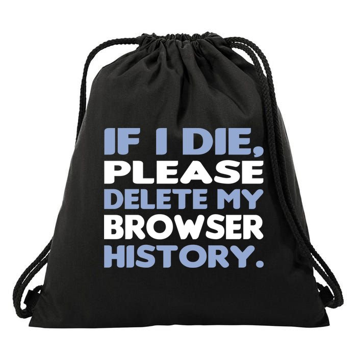 If I Die Please Delete My Browser History Drawstring Bag