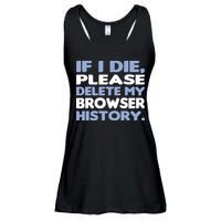 If I Die Please Delete My Browser History Ladies Essential Flowy Tank