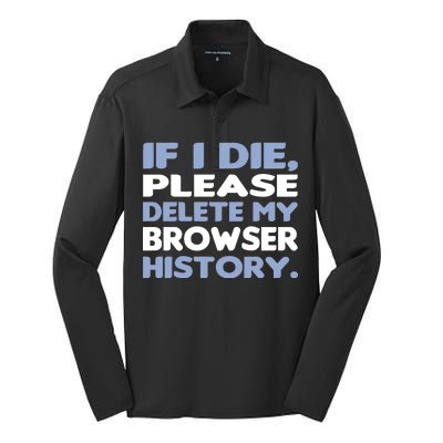 If I Die Please Delete My Browser History Silk Touch Performance Long Sleeve Polo