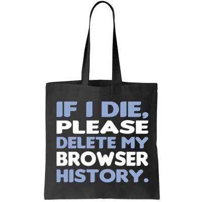 If I Die Please Delete My Browser History Bag