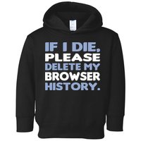 If I Die Please Delete My Browser History Toddler Hoodie