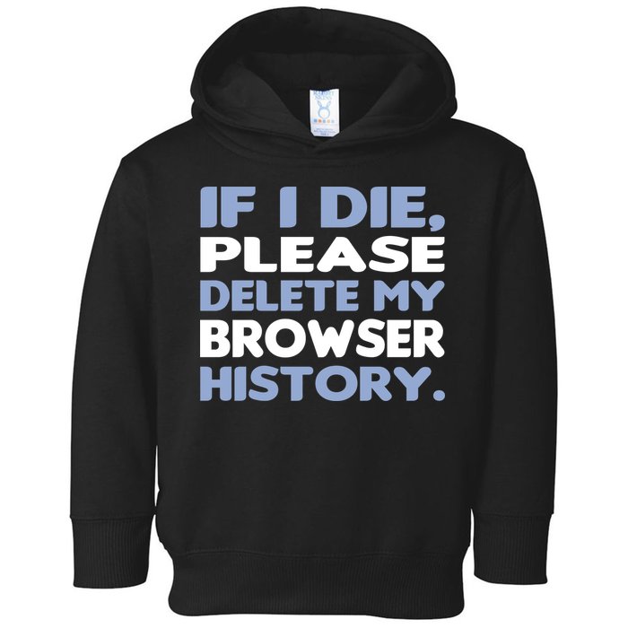 If I Die Please Delete My Browser History Toddler Hoodie