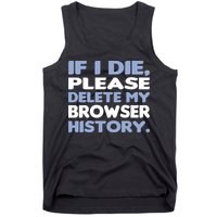 If I Die Please Delete My Browser History Tank Top